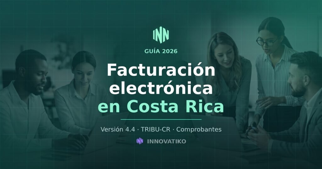 Guía 2026 de facturación electrónica en Costa Rica: versión 4.4, TRIBU-CR y comprobantes electrónicos